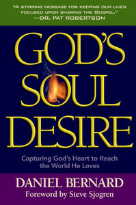 God´s Soul Desire ' Capturing God´s Heart to Reach the World He Loves by Daniel Bernard
